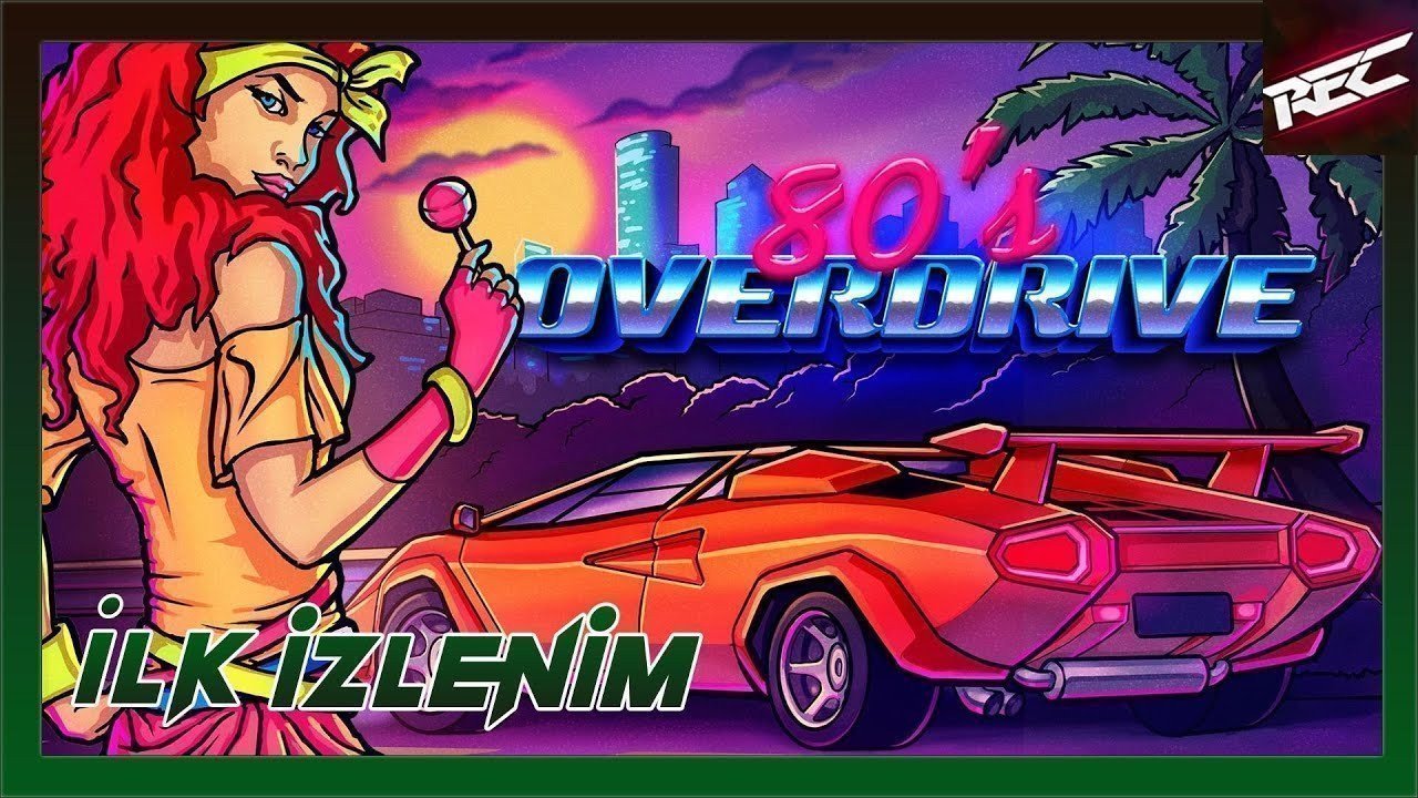 80's Overdrive Canlı İlk İzlenim (First Look) - RecLast