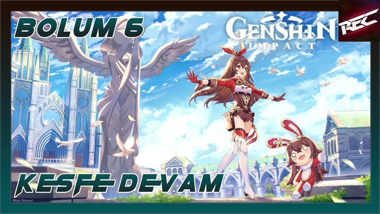 Genshin Impact Serisi (Bölüm 6) [Keşfe Devam] - RecLast