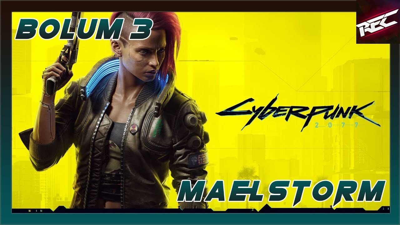 Cyberpunk 2077 Türkçe #3 [Maelstorm Saldırısı]