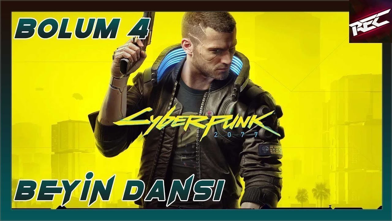 Cyberpunk 2077 Türkçe #4 [Beyin Dansı]