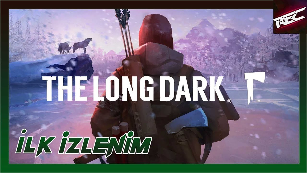 The Long Dark Canlı İlk İzlenim (First Look) [Epic Free] - RecLast