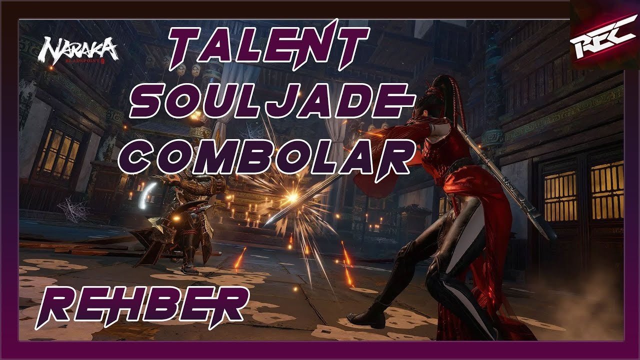 Naraka: Bladepoint Detaylı Rehber (Talent, Souljade,Combolar,Herşey)