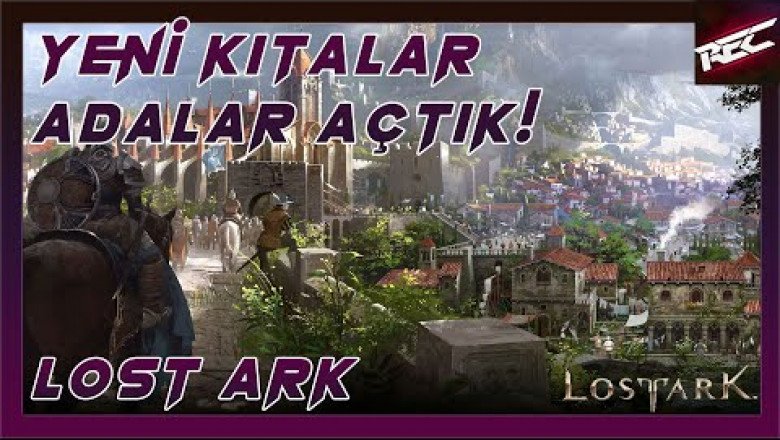 Lost Ark Türkçe 61. Bölüm [Yeni Kıtalar/Adalar Açıldı]