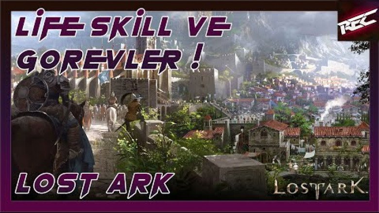 Lost Ark Türkçe 63. Bölüm [Life Skill ve Görevlere Devam]