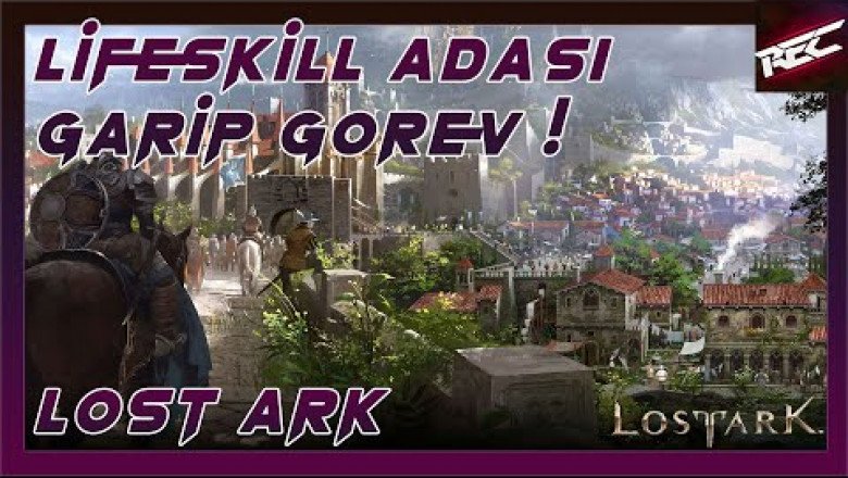 Lost Ark Türkçe 67. Bölüm [Life Skill Adası / Garip Görev]