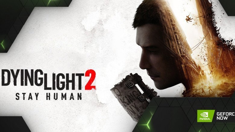 GeForce NOW’a “Dying Light 2: Stay Human” Dahil Olmak Üzere 30 Yeni Oyun Geliyor