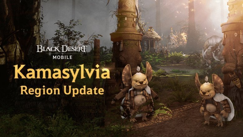 Yeni Bölge Kamasylvia Black Desert Mobile’da Tanıtıldı