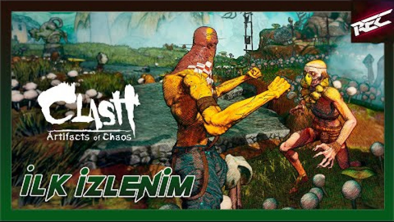Clash: Artifacts of Chaos Canlı İlk İzlenim (First Look) - RecLast