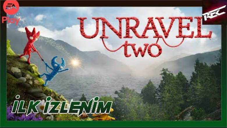 Unravel Two Canlı İlk İzlenim (First Look) - RecLast