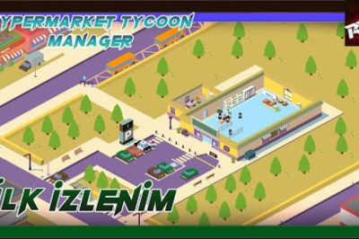 Hypermarket Tycoon Manager Canlı İlk İzlenim (First Look) - RecLast