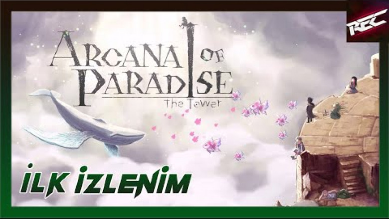 Arcana of Paradise: The Tower Canlı İlk İzlenim (First Look) - RecLast