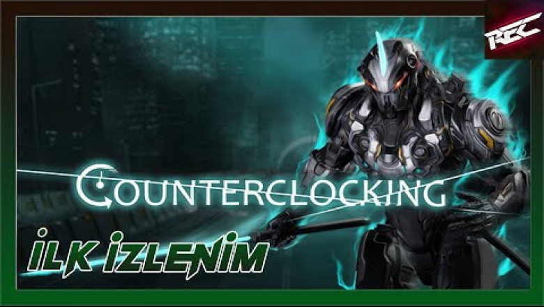 Counterclocking Canlı İlk İzlenim (First Look) - RecLast