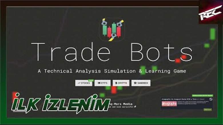 Trade Bots: A Technical Analysis Simulation Canlı İlk İzlenim (First Look) - RecLast
