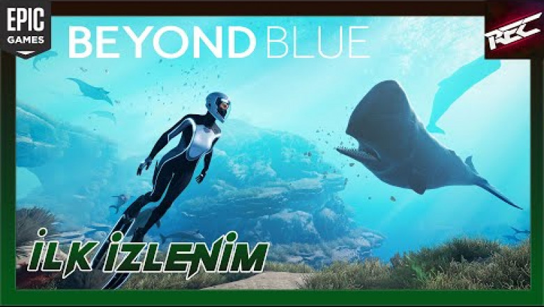 Beyond Blue Canlı İlk İzlenim (First Look)[EpicFree] - RecLast