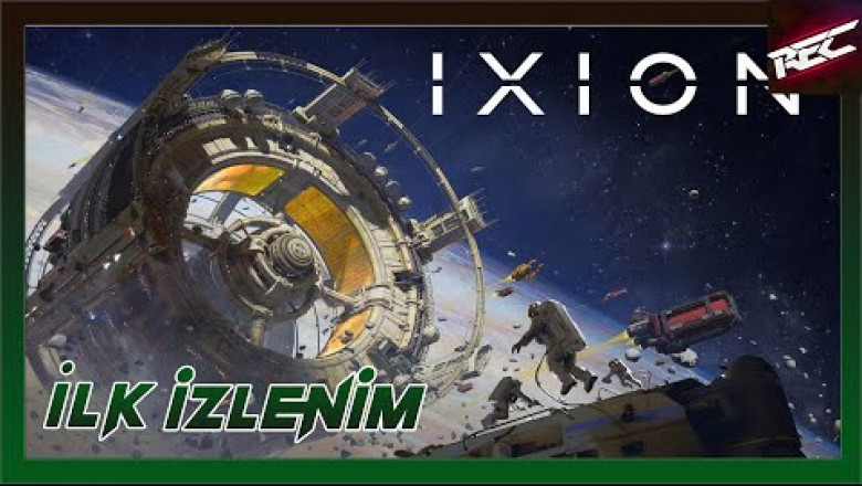IXION Canlı İlk İzlenim (First Look) - RecLast