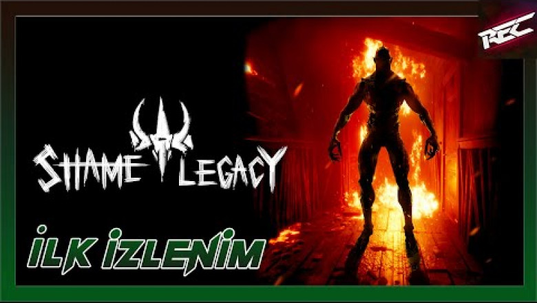 Shame Legacy Canlı İlk İzlenim (First Look) - RecLast