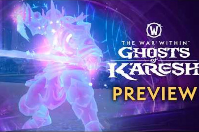 Önizleyin: World of Warcraft'un Yeni Büyük İçerik Güncellemesi, Ghosts of K'aresh